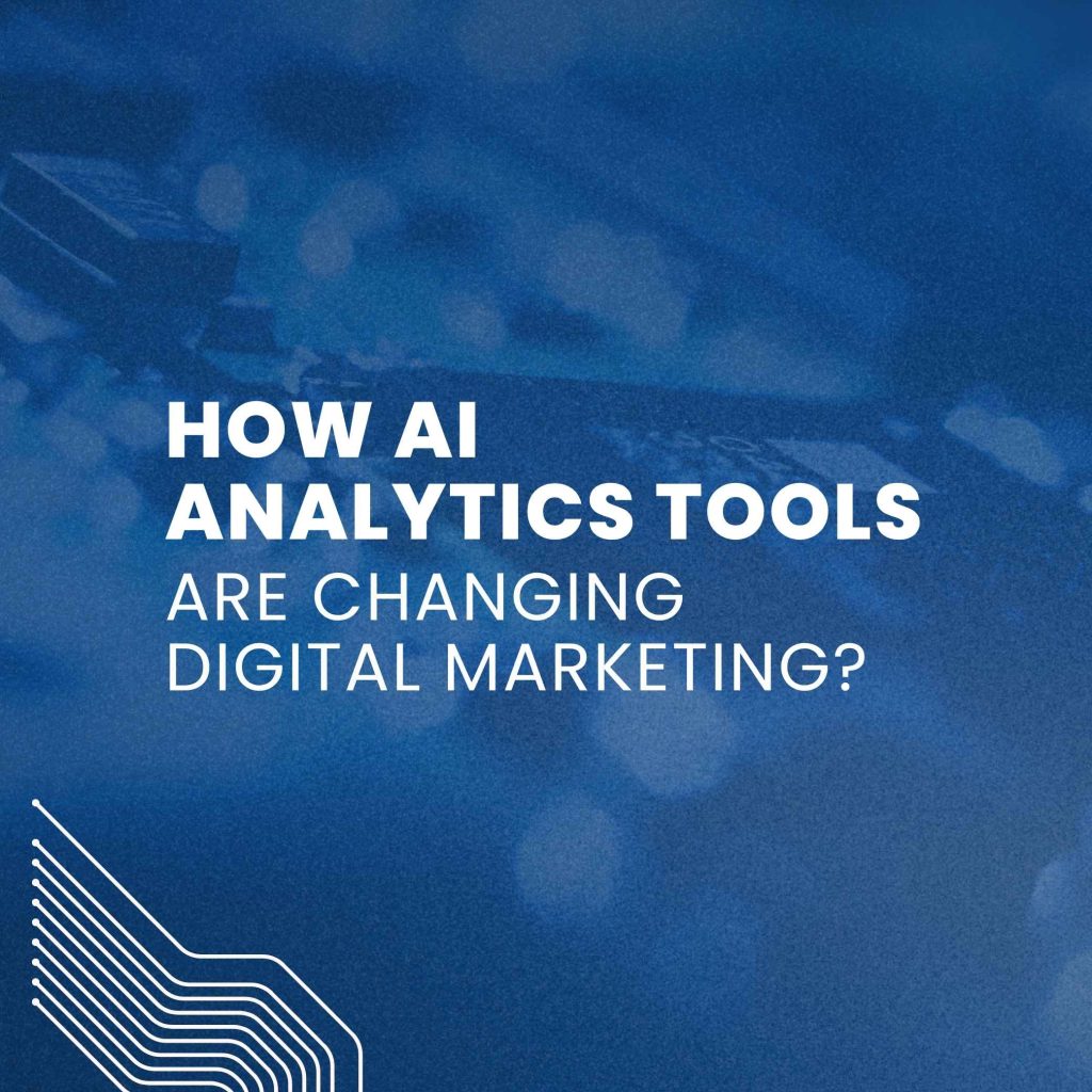 How-AI-Analytics-Tools-are-Changing-Digital-Marketing